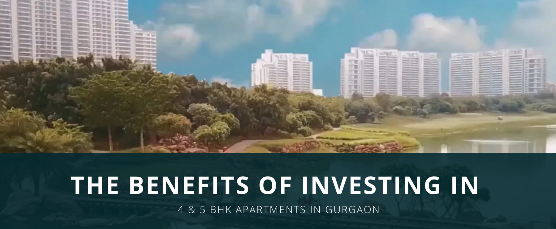 The Benefits of Investing in 4 & 5 BHK Apartments in Gurgaon